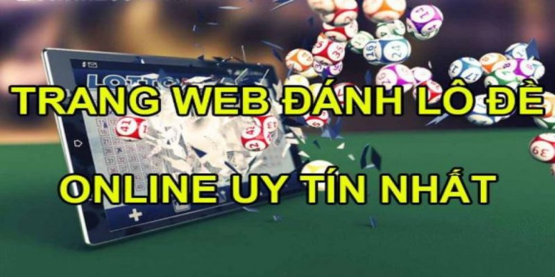 Top 3 nhà cái lô đề online hàng đầu