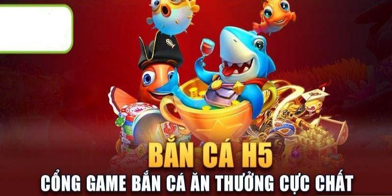 Bắn cá thể loại H5 có rất nhiều ưu điểm vượt trội cho người chơi